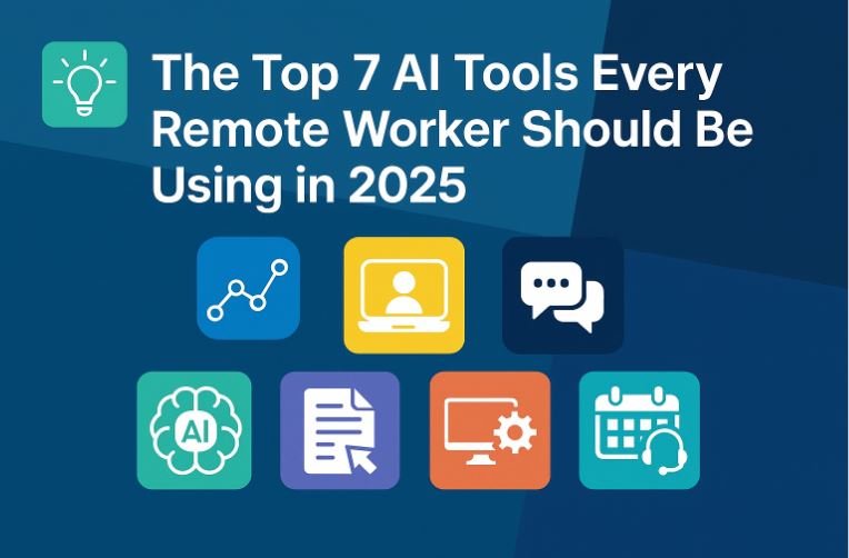 The Top 7 AI Tools Every Remote Worker Should Be Using in 2025-solidnor.online