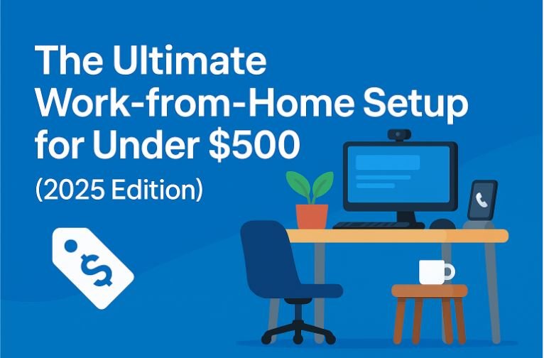The Ultimate Work-from-Home Setup for Under $500 (2025 Edition) - solidnor.online