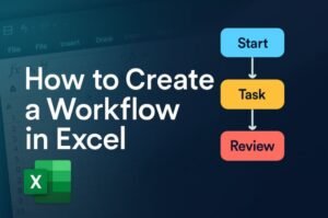 How to Create a Workflow in Excel (Step-by-Step Guide for 2025)